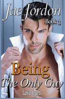 Being The Only Guy: Love Hurts 1507544170 Book Cover