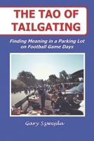 The Tao of Tailgating: Finding Meaning in a Parking Lot on Football Game Days B0HCY1S5LN Book Cover
