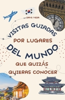 Visitas guiadas por lugares del mundo que quizás quieras conocer B0C5PNMDJD Book Cover