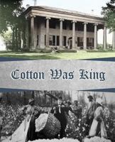 Cotton Was King: Indian Farms to Lauderdale County Plantations 1934610992 Book Cover