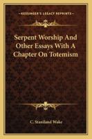 Serpent-worship, and Other Essays 1016673094 Book Cover