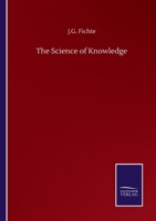 The science of knowledge 9354153666 Book Cover