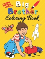 Big Brother Coloring Book: with Dinosaurs, Robots, Monsters Truck, Cars, Planes and Vehicles | Cute Gift Idea From New Baby to Big Brother | I Am ... Toddlers 2-6 Ages | 6-8 | 3, 4 ,5, 6 Old | B08XLJ8XM4 Book Cover