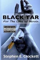 Black Tar: For The Love of Heroin 1979270252 Book Cover