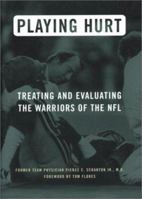 Playing Hurt: Treating and Evaluating the Warriors of the NFL 1574883976 Book Cover