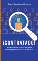 ¡Contratado!: Herramientas prácticas para conseguir el trabajo que deseas 9945915150 Book Cover