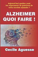 ALZHEIMER QUOI FAIRE ! (French Edition) 1091760136 Book Cover