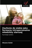 Zaufanie do siebie jako formacja intrapersonalna młodzieży starszej: Psychologia zaufania 6203299952 Book Cover