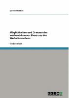 Möglichkeiten und Grenzen des werbewirksamen Einsatzes des Werbefernsehens 3638841693 Book Cover