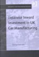 Japanese Inward Investment in Uk Car Manufacturing (Explorations in Asia Pacific Business Economics) 0754616142 Book Cover