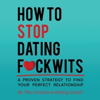 How To Stop Dating F*ckwits 0645527467 Book Cover