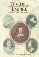 Divided Empire: Milton's Political Imagery 0271014601 Book Cover