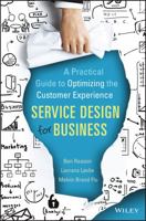 Service Design for Business: A Practical Guide to Optimizing the Customer Experience 1118988922 Book Cover