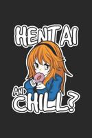 Hentai And Chill: Anime Notebook Kawaii Manga Sketchbook Journal for Kids and Manga or Anime Fans, coworkers and students, sketches ideas and To-Do lists, Dot Grid notebook, 120 pages 1081062533 Book Cover