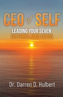 CEO of Self: Leading Your Seven Cultures Amid Chaos 1685561152 Book Cover