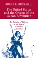 The United States and the Origins of the Cuban Revolution 0691025363 Book Cover