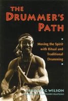 The Drummer's Path: Moving the Spirit with Ritual and Traditional Drumming 0892813598 Book Cover