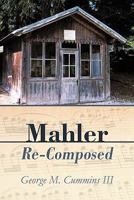 Mahler Re-Composed 1450289819 Book Cover