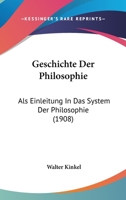 Geschichte Der Philosophie: Als Einleitung In Das System Der Philosophie (1908) 1104172763 Book Cover