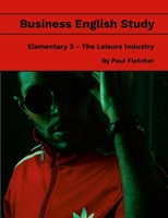 Business English Study - Elementary 3 - The Leisure Industry 1304399036 Book Cover