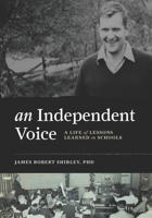 An Independent Voice: A Life of Lessons Learned in Schools B08N3KQDGS Book Cover