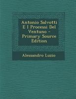 Antonio Salvotti E I Processi del Ventuno - Primary Source Edition 1293579394 Book Cover