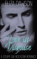 Love in Disguise: A Steamy Gay Rockstar Romance B08T43T4KL Book Cover