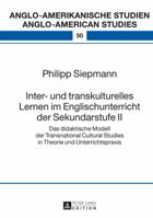 Inter- und transkulturelles Lernen im Englischunterricht der Sekundarstufe II; Das didaktische Modell der Transnational Cultural Studies in Theorie un 3631663447 Book Cover