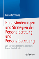 Herausforderungen und Strategien der Personalberatung und Personalbetreuung: Aus der wirtschaftspsychologischen Praxis, für die Praxis 3662676990 Book Cover