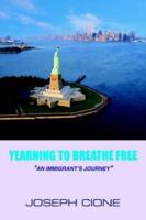 "yearning to Breathe Free": -An Immigrant's Journey- 1418482889 Book Cover