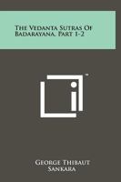 The Vedanta Sutras Of Badarayana, Part 1-2 125815949X Book Cover