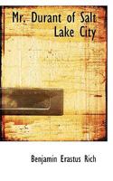 Mr. Durant Of Salt Lake City: That Mormon 1435756304 Book Cover