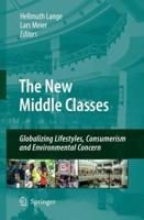 The New Middle Classes: Globalizing Lifestyles, Consumerism and Environmental Concern 1402099371 Book Cover