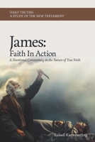James: Faith in Action: A Devotional Commentary on the Nature of True Faith (Daily Truths: A Study of the New Testament) B0FND5J13B Book Cover