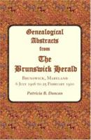 Genealogical Abstracts from the Brunswick Herald. Brunswick, Maryland, 6 July 1906 to 25 February 1910 0788435655 Book Cover