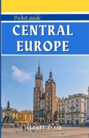 CENTRAL EUROPE POCKET GUIDE: A Tour Through History, Culture, and Beauty: Unlocking Central Europe. (European countries travel handbooks) B0CWLLYDS8 Book Cover