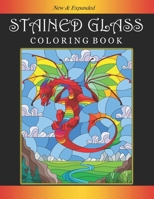 Stained Glass Coloring Book: An Adult Coloring Book Featuring Beautiful Stained Glass Dragons, Flowers, Animals, Mermaids and Many Intricate Design B08ZBM2SKV Book Cover