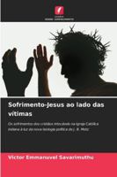 Sofrimento-Jesus ao lado das vítimas: Os sofrimentos dos cristãos intocáveis na Igreja Católica indiana à luz da nova teologia política de J. B. Metz (Portuguese Edition) 6208713153 Book Cover