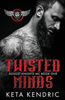 Twisted Minds Book #1: The Twisted Series (August Knights MC) (The Twisted Series (The August Knights Motorcycle Club)) 1956650121 Book Cover