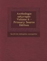 Anthologie satyrique: Volume 6 1246835150 Book Cover