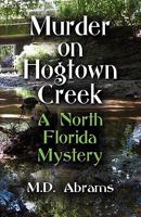 Murder on Hogtown Creek: A North Florida Mystery 1609100123 Book Cover