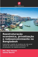 Reestruturação económica, privatização e redesenvolvimento no Bangladesh (Portuguese Edition) 6207778308 Book Cover