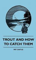 Trout And How To Catch Them 1445515210 Book Cover