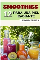 SMOOTHIES PARA UNA PIEL RADIANTE: ELIXIR DE BELLEZA (Spanish Edition) B0FFGX3TPK Book Cover