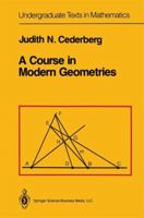 A Course in Modern Geometries (Undergraduate Texts in Mathematics) 0387969225 Book Cover