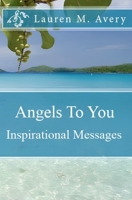 Angels To You: Inspirational Messages 149105106X Book Cover