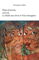 Plaies d'amour, suivi de La Malle aux rêves et Voix étrangères (French Edition) 2414273097 Book Cover