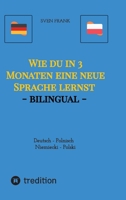 Wie du in 3 Monaten eine neue Sprache lernst - bilingual: Deutsch - Polnisch / Niemiecki - Polski 338402916X Book Cover