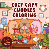 Cozy Capy Cuddles Coloring: Kawaii Capybara Coloring Book: Adorable Animal Designs for Relaxation, Calm, and Creative Fun 1577159632 Book Cover