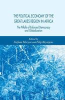 The Political Economy of the Great Lakes Region in Africa: The Pitfalls of Enforced Democracy and Globalization 134952574X Book Cover